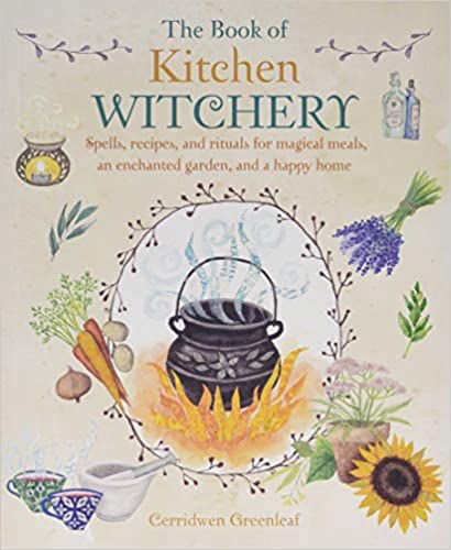 The Book of Kitchen Witchery by Cerridwen Greenleaf. 